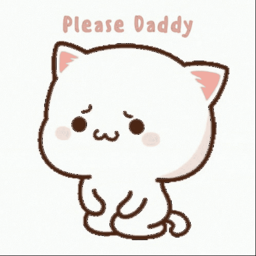 A Drawing Of A Cat With The Words Please Daddy Written Above It GIF