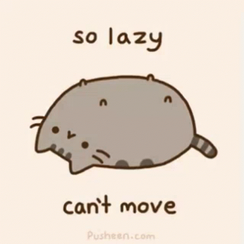 A Drawing Of A Cat With The Words So Lazy Can 'T Move GIF