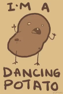 A Drawing Of A Dancing Potato With The Words I 'M A Dancing Potato Below It GIF