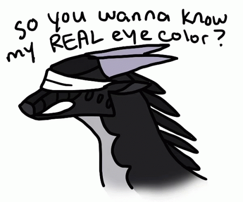 A Drawing Of A Dragon With The Words " So You Wanna Know My Real Eye Color " Above It GIF