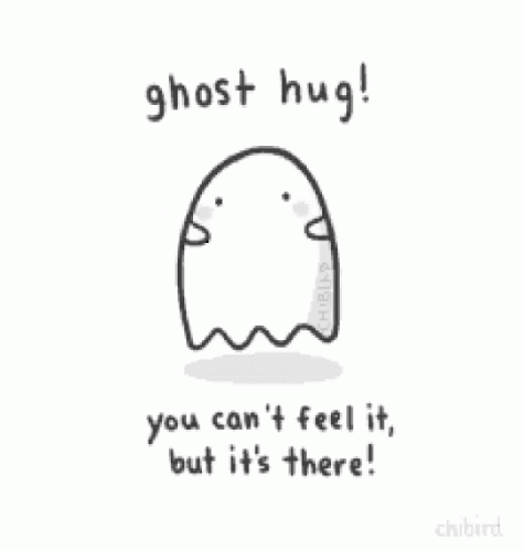A Drawing Of A Ghost With The Words Ghost Hug You Can 'T Feel It , But It 'S There . GIF