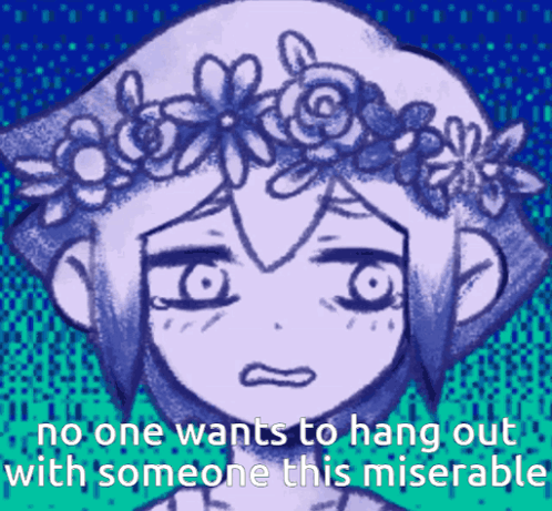 A Drawing Of A Girl With A Flower Crown On Her Head And The Words No One Wants To Hang Out With Someone GIF