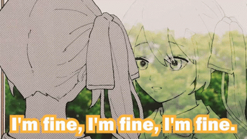 A Drawing Of A Girl With The Words " I 'M Fine I 'M Fine I 'M Fine " GIF