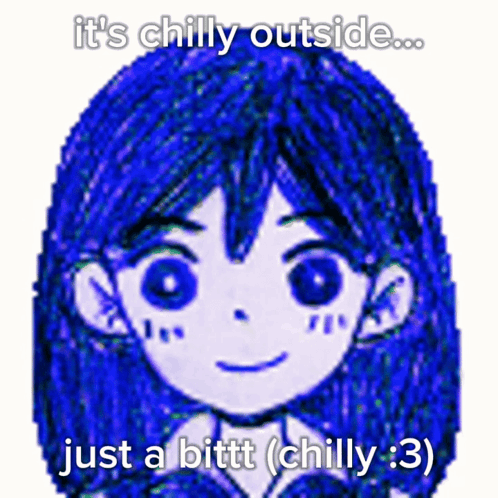 A Drawing Of A Girl With The Words It 'S Chilly Outside Just A Bitt ( Chilly 3 ) GIF