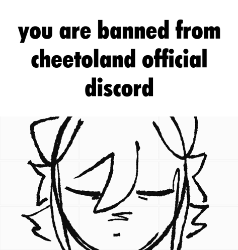 A Drawing Of A Girl With The Words You Are Banned From Cheetoland Official Discord GIF