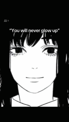 A Drawing Of A Girl With The Words " You Will Never Glow Up " At The Top GIF