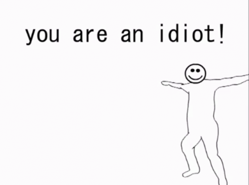 A Drawing Of A Group Of People With Smiley Faces And The Words " You Are An Idiot " GIF