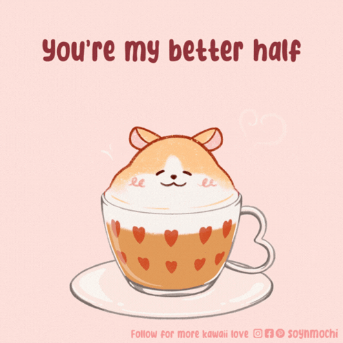 A Drawing Of A Hamster In A Cup Of Coffee With The Words You 'Re My Better Half Below It GIF