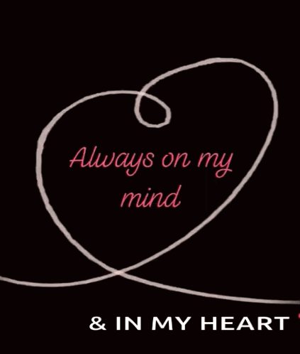A Drawing Of A Heart With The Words " Always On My Mind " GIF