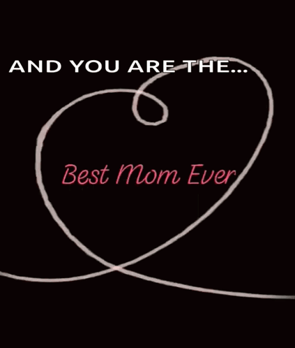 Heart Drawing With You Are The Best Mom Ever GIF