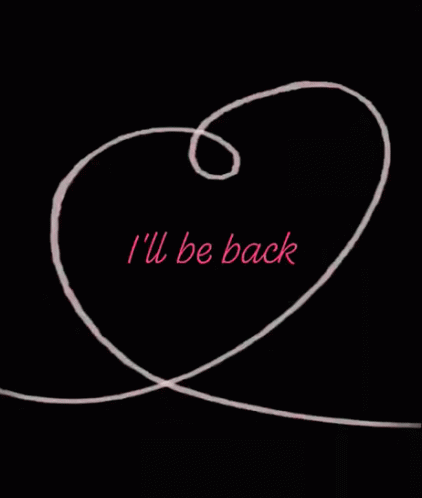 A Drawing Of A Heart With The Words " I 'Ll Be Back " Written On It GIF