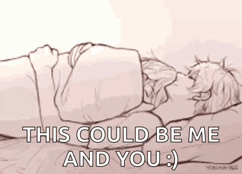 A Drawing Of A Man And Woman Laying In Bed With The Words `` This Could Be Me And You '' . GIF