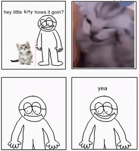 A Drawing Of A Man Standing Next To A Kitten With The Words Hey Little Kitty Hows It Goin GIF