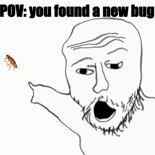 A Drawing Of A Man With A Beard Pointing At A Bug With The Caption " You Found A New Bug " Below It GIF