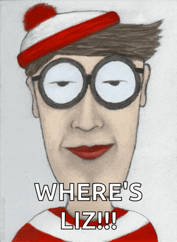 A Drawing Of A Man With Glasses And A Hat That Says " Where 'S Liz !!! " GIF
