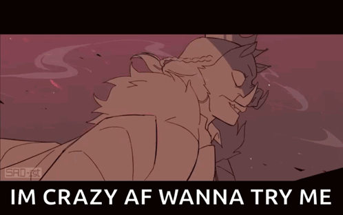 A Drawing Of A Man With The Words Im Crazy Af Wanna Try Me GIF