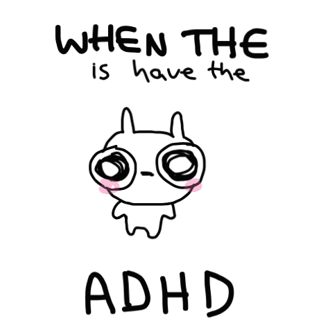A Drawing Of A Monster With The Words " When The Is Have The Adhd " Above It GIF