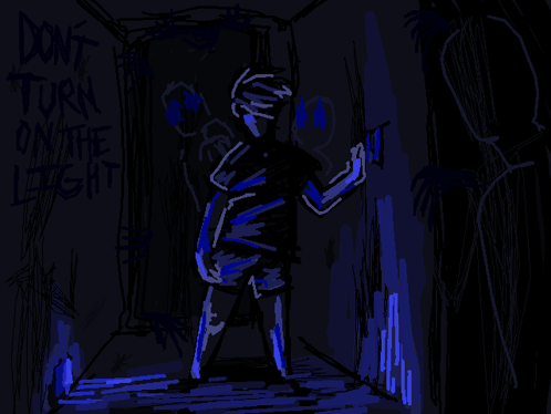 a drawing of a person in a dark room with the words " do n't turn on the light "