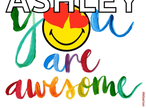 A Drawing Of A Smiley Face With The Words " Ashley You Are Awesome " Below It GIF