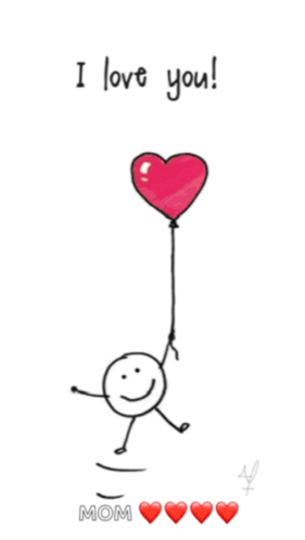 A Drawing Of A Stick Figure Holding A Heart Shaped Balloon With The Words I Love You Mom Below It GIF