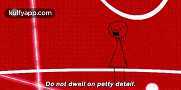A Drawing Of A Stick Figure With The Words Do Not Dwell On Petty Detail Below It GIF