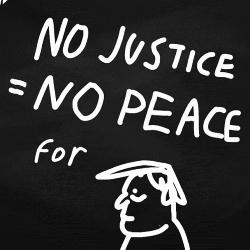 A Drawing Of Donald Trump With The Words " No Justice No Peace For " GIF
