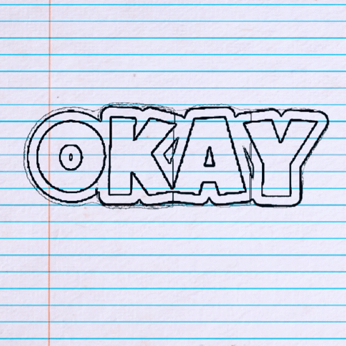 A Drawing Of The Word Okay On A Piece Of Notebook Paper GIF