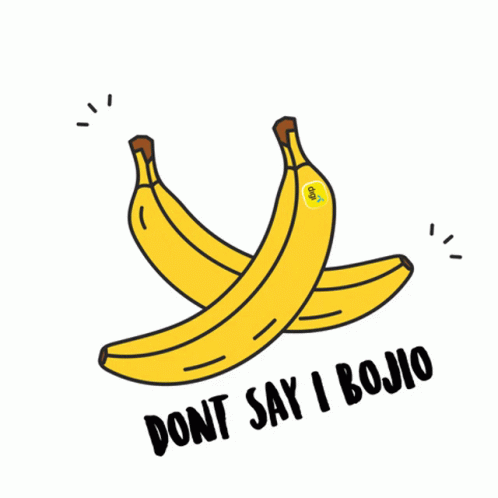 A Drawing Of Two Bananas With The Words " Do N't Say I Bojio " Below Them GIF