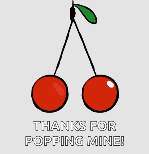 A Drawing Of Two Cherries With The Words Thanks For Popping Mine Below Them GIF