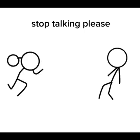 A Drawing Of Two Stick Figures With The Words Stop Talking Please On The Bottom GIF