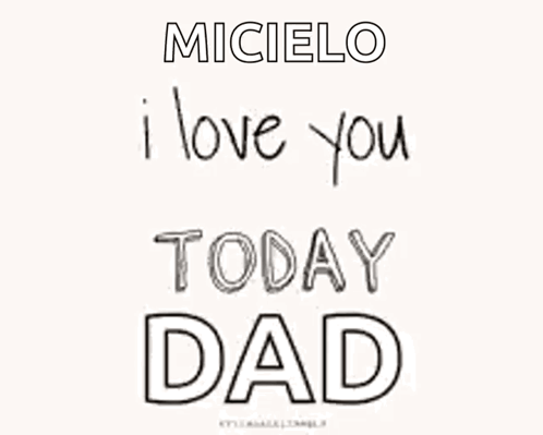 A Drawing That Says ' Micielo I Love You Tomorrow Dad ' On It GIF