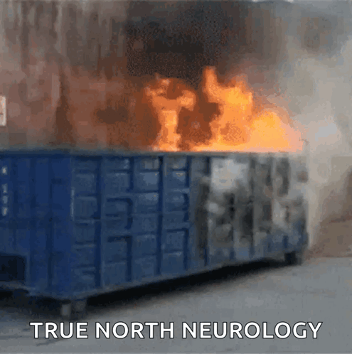 A Dumpster Is On Fire With The Words True North Neurology Written On The Bottom GIF