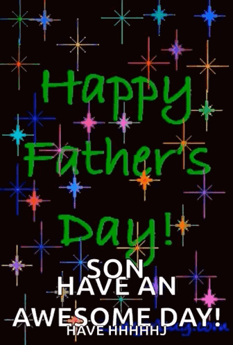 A Father 'S Day Greeting Card That Says Happy Father 'S Day Son Have An Awesome Day GIF