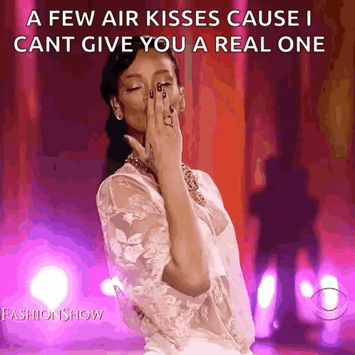 A Few Air Kisses Cause I Cant Give You A Real One Fashion Show Poster GIF