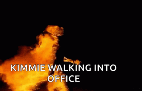 A Fire Explosion With The Words Kimmie Walking Into Office GIF