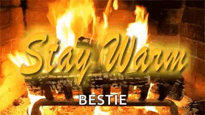 A Fireplace With The Words `` Stay Warm Bestie '' Written On It GIF