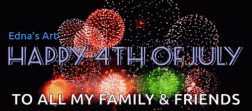 A Fireworks Display With The Words Happy 4Th Of July To All My Family And Friends GIF