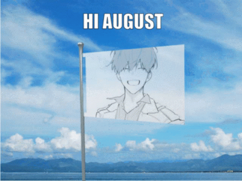 A Flag That Says Hi August On It GIF