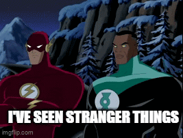A Flash And A Green Lantern Are Standing Next To Each Other With The Words I 'Ve Seen Stranger Things Below Them GIF