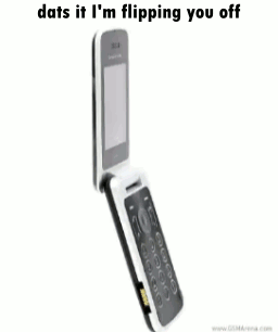 A Flip Phone With The Words " Dats It I 'M Flipping You Off " Above It GIF