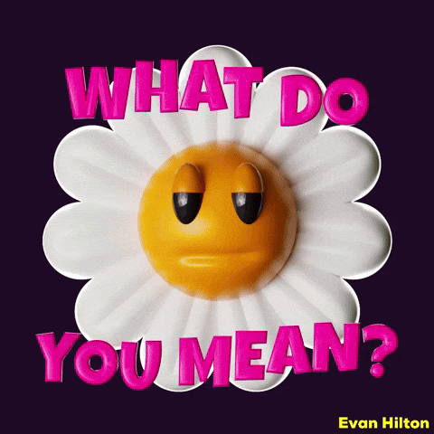 A Flower With A Smiley Face On It And The Words What Do You Mean GIF