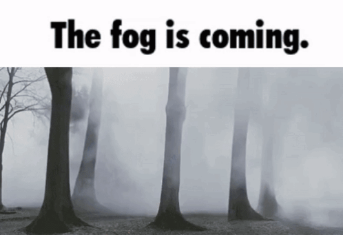 A Foggy Forest With The Words " The Fog Is Coming " Below It GIF