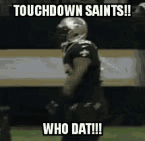 A Football Player Is Standing On A Field With A Caption That Says Touchdown Saints !! Who Dat !! GIF