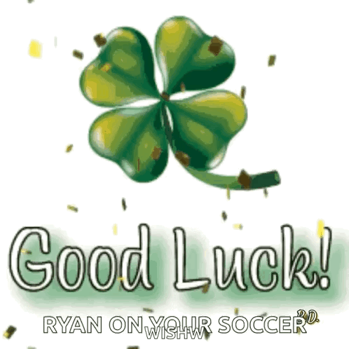 A Four Leaf Clover With The Words " Good Luck Ryan On Your Soccer " Below It GIF