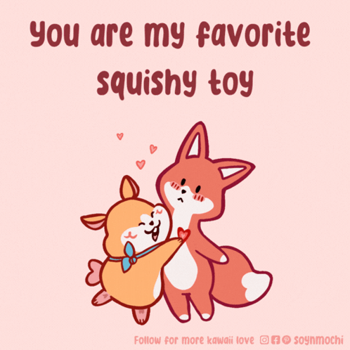 A Fox And A Dog Hugging With The Words You Are My Favorite Squishy Toy Below Them GIF