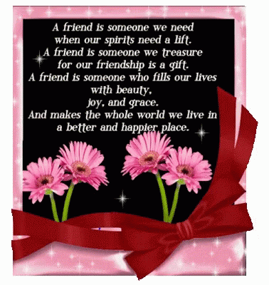 A Friend Is Someone We Need When Our Spirits Need A Lift And A Friend Is Someone We Treasure For Our Friendship GIF