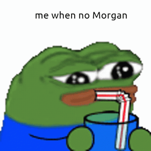 A Frog Drinking Through A Straw With The Words " Me When No Morgan " Above It GIF
