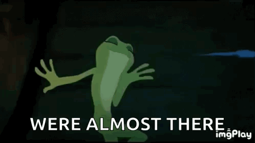 A Frog Is Dancing In The Dark With The Words `` Were Almost There '' Written Below It . GIF