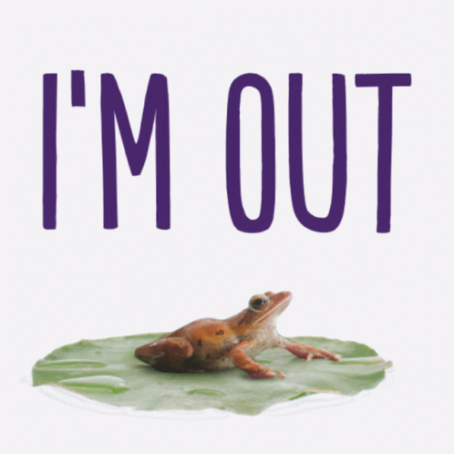 A Frog Is Sitting On A Leaf With The Words I 'M Out Above It GIF