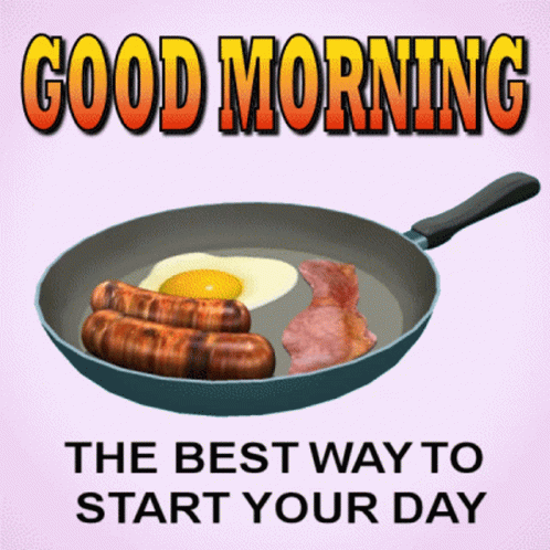 A Frying Pan With Eggs Sausages And Bacon With The Words Good Morning The Best Way To Start Your Day GIF